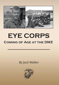 Eye Corps: Coming of Age at the DMZ (en Inglés)