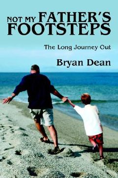 portada not my father's footsteps: the long journey out (en Inglés)