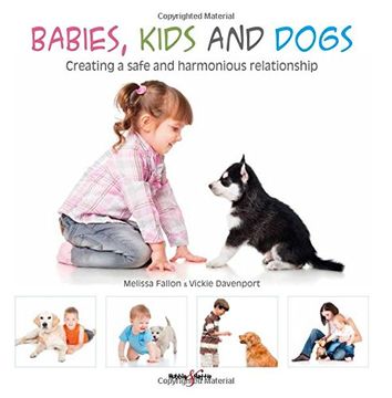 portada Babies, Kids and Dogs: Creating a Safe and Harmonious Relationship (en Inglés)