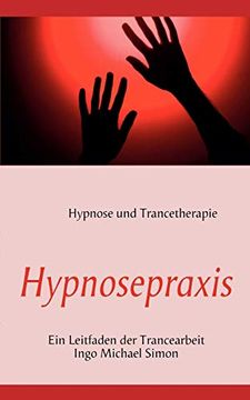 Hypnosepraxis: Ein Leitfaden der Trancearbeit (in German)