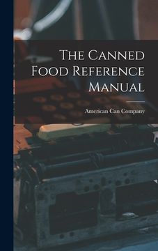 portada The Canned Food Reference Manual (in English)