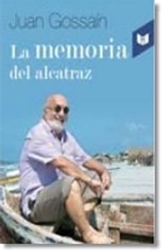 portada La Memoria del Alcatraz: La Realidad Colombiana Vista por uno de sus más Grandes Cronistas