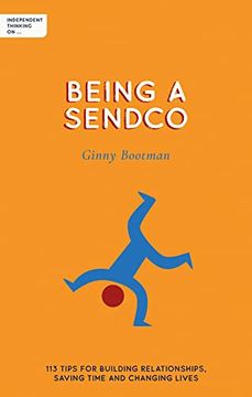 portada Independent Thinking on Being a Sendco: 113 Tips for Building Relationships, Saving Time and Changing Lives (en Inglés)