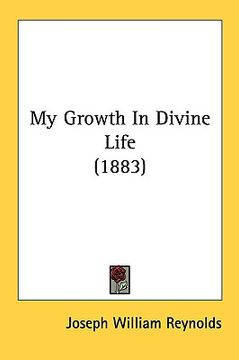portada my growth in divine life (1883) (en Inglés)