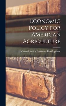 portada Economic Policy for American Agriculture (en Inglés)