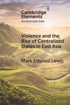 portada Violence and the Rise of Centralized States in East Asia (Elements in Ancient East Asia) 