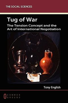 portada tug of war: the tension concept and the art of international negotiation (en Inglés)