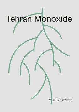 portada Tehran Monoxide: A Project by Negar Farajiani (en Inglés)