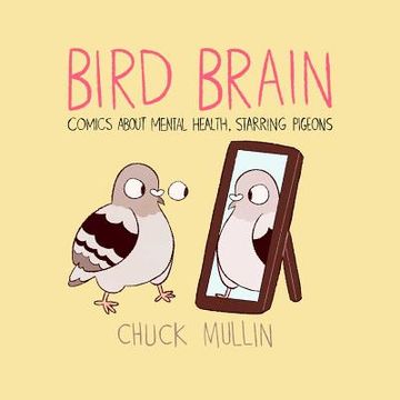 portada Bird Brain: Comics About Mental Health, Starring Pigeons (en Inglés)