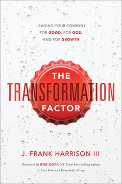 portada The Transformation Factor: Leading Your Company for Good, for God, and for Growth (en Inglés)