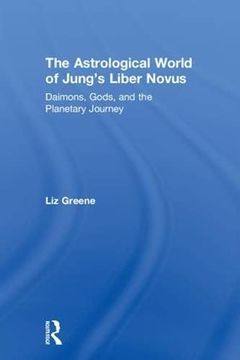 portada The Astrological World of Jung’S 'liber Novus': Daimons, Gods, and the Planetary Journey (en Inglés)