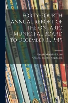 portada FORTY-FOURTH ANNUAL REPORT OF THE ONTARIO MUNICIPAL BOARD to December 31, 1949 (en Inglés)