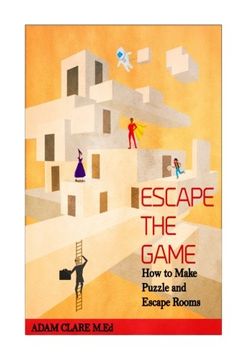 portada Escape the Game: How to Make Puzzles and Escape Rooms (en Inglés)