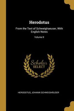 portada Herodotus: From the Text of Schweighaeuser, With English Notes; Volume II