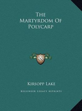 portada the martyrdom of polycarp the martyrdom of polycarp (in English)