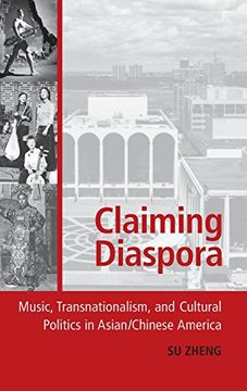 portada Claiming Diaspora: Music, Transnationalism, and Cultural Politics in Asian (en Inglés)