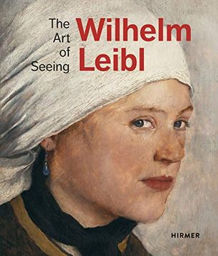 portada Wilhelm Leibl: The art of Seeing (en Inglés)