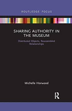 portada Sharing Authority in the Museum: Distributed Objects, Reassembled Relationships (Museums in Focus) (in English)