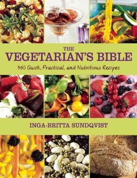 portada The Vegetarian's Bible: 350 Quick, Practical, and Nutritious Recipes (en Inglés)