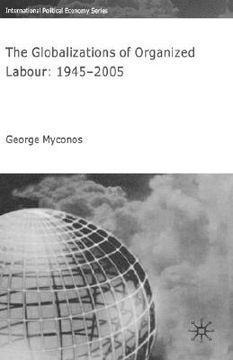 portada the globalizations of organized labour: 1945-2004 (en Inglés)