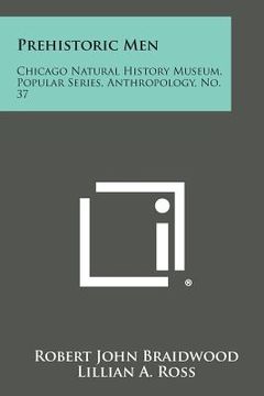 portada Prehistoric Men: Chicago Natural History Museum, Popular Series, Anthropology, No. 37 (en Inglés)