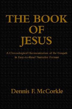 portada the book of jesus: a chronological harmonization of the gospels in easy-to-read narrative format (in English)