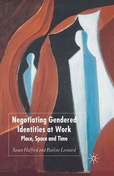 portada Negotiating Gendered Identities at Work: Place, Space and Time (en Inglés)