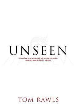 portada Unseen: A Fresh Look at the Spirit World and how we can Protect Ourselves From the Devil'S Schemes (en Inglés)