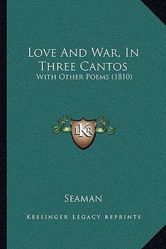 portada love and war, in three cantos: with other poems (1810) (in English)