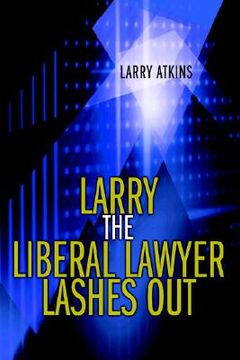 portada larry the liberal lawyer lashes out (en Inglés)