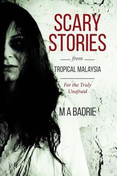 portada Scary Stories from Tropical Malaysia: For the Truly Unafraid (en Inglés)