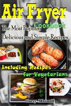 portada Air Fryer Cookbook - the Most Popular Delicious and Simple Recipes