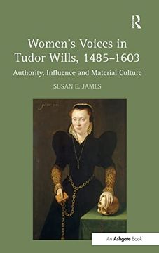 portada Women's Voices in Tudor Wills, 1485–1603: Authority, Influence and Material Culture 
