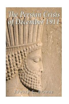 portada The Persian Crisis of December, 1911 (en Inglés)