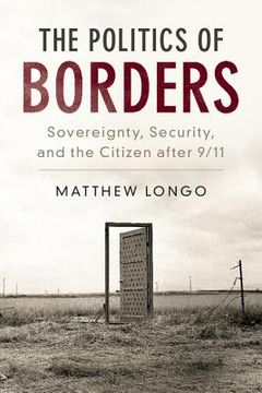 portada The Politics of Borders: Sovereignty, Security, and the Citizen After 9 