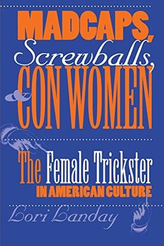 portada madcaps, screwballs, and con women: the female trickster in american culture (en Inglés)