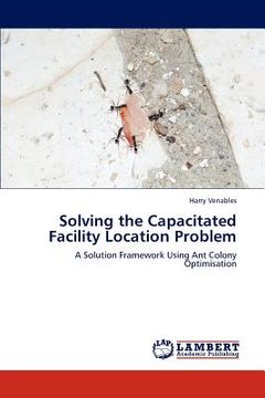 portada solving the capacitated facility location problem (en Inglés)