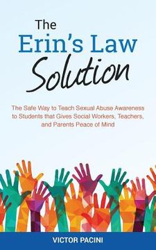 portada Erin's Law Solution: The Safe Way to Teach Sexual Abuse Awareness to Students that Gives Social Workers, Teachers, and Parents Peace of Min (en Inglés)