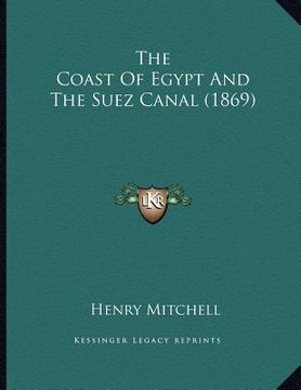 portada the coast of egypt and the suez canal (1869) (en Inglés)