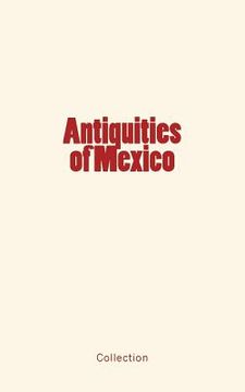 portada Antiquities of Mexico (en Inglés)