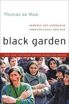 portada black garden: armenia and azerbaijan through peace and war, 10th year anniversary edition, revised and updated