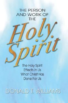 portada the person and work of the holy spirit: the holy spirit effects in us what christ has done for us (en Inglés)