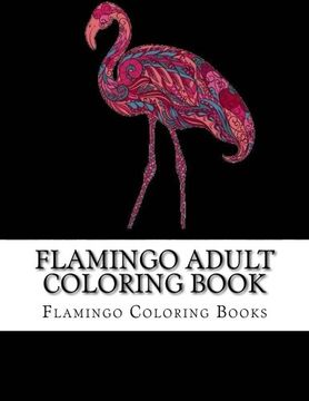 portada Flamingo Adult Coloring Book: Large One Sided Stress Relieving, Relaxing Flamingo Coloring Book For Grownups, Women, Men & Youths. Easy Flamingos Designs & Patterns For Relaxation.