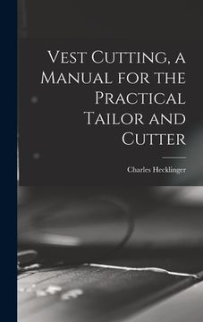 portada Vest Cutting, a Manual for the Practical Tailor and Cutter (in English)