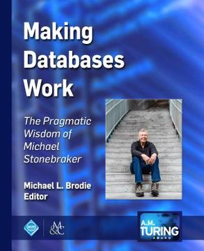 portada Making Databases Work: The Pragmatic Wisdom of Michael Stonebraker (en Inglés)