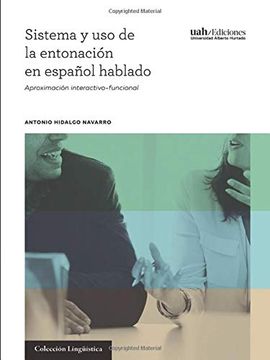 portada Sistema y uso de la Entonación en Español Hablado: Aproximación Interactivo-Funcional