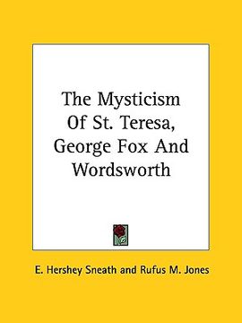 portada the mysticism of st. teresa, george fox and wordsworth (in English)