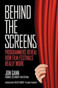 portada behind the screens: programmers reveal how film festivals really work (en Inglés)