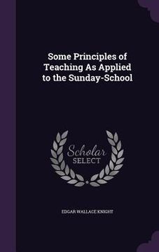 portada Some Principles of Teaching As Applied to the Sunday-School (en Inglés)