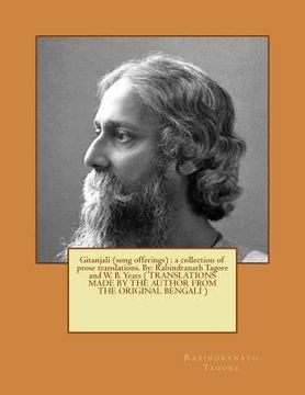 portada Gitanjali (song offerings): a collection of prose translations. By: Rabindranath Tagore and W. B. Yeats ( TRANSLATIONS MADE BY THE AUTHOR FROM THE (in English)